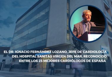 El Dr. Ignacio Fernández Lozano, Jefe de Cardiología del Hospital Sanitas Virgen del Mar, reconocido entre los 25 mejores cardiólogos del país